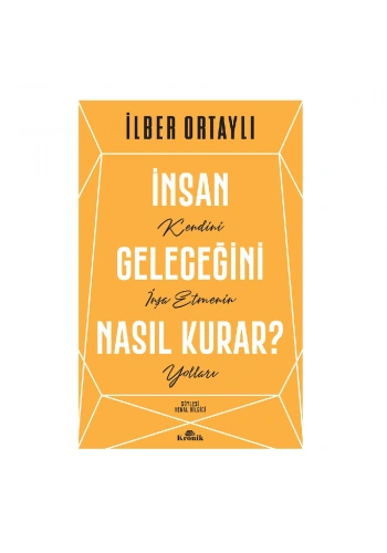 İnsan Geleceğini Nasıl Kurar?