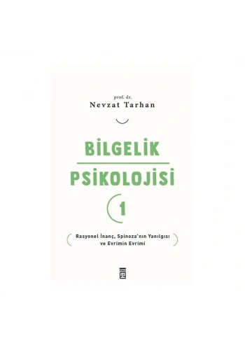 Bilgelik Psikolojisi-1 Rasyonel İnanç Spinozanın Yanılgısı Ve Evrimin Evrimi