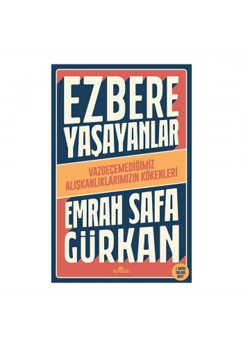 Ezbere Yaşayanlar - Vazgeçemediğimiz Alışkanlıklarımızın Kökenleri