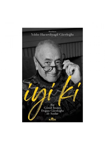 İyi ki - Bir Gönül İnsanı Doğan Cüceloğlu ile Anılar