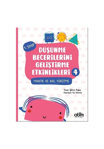 Düşünme Becerilerini Geliştirme Etkinlikleri 4- Mantık ve Akıl Yürütme 