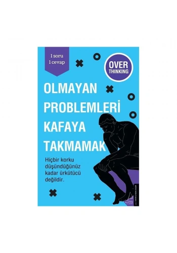 Olmayan Problemleri Kafaya Takmamak