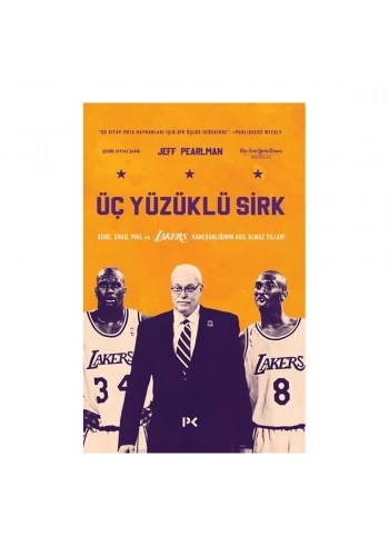Üç Yüzüklü Sirk: Kobe, Shaq, Phil ve Lakers Hanedanlığının Akıl Almaz Yılları