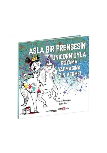 Asla Bir Prensesin Unicorn’uyla Boyama Yapmasına İzin Verme