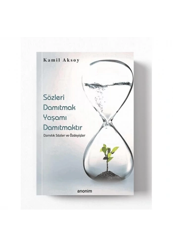 Sözleri Damıtmak Yaşamı Damıtmaktır