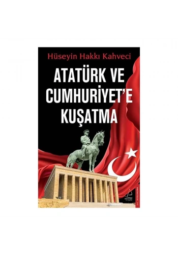 Atatürk ve Cumhuriyet’e Kuşatma