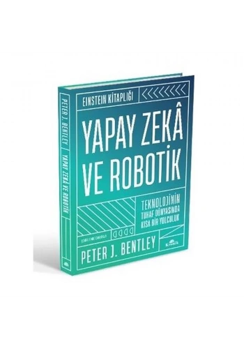 Yapay Zeka ve Robotik - Teknolojinin Tuhaf Dünyasında Kısa Bir Yolculuk-Einstein Kitaplığı