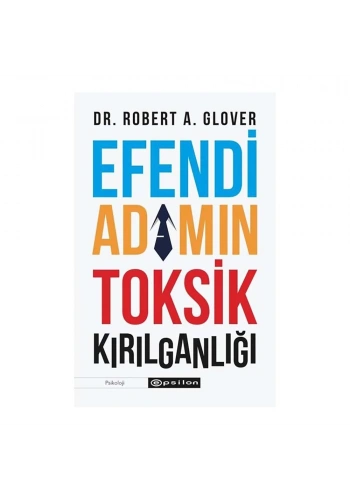 Efendi Adamın Toksik Kırılganlığı