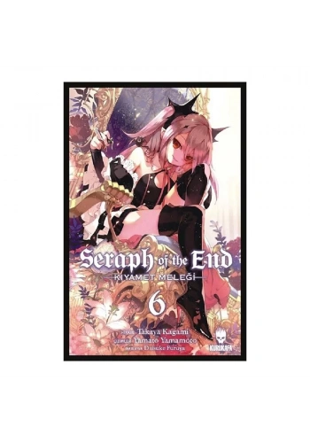 Seraph of the End-Kıyamet Meleği Cilt: 6