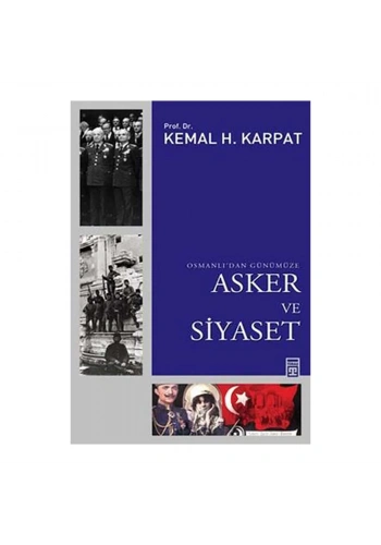 Osmanlı’dan Günümüze Asker Ve Siyaset