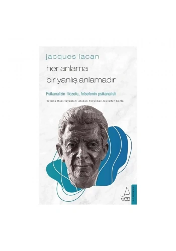 Jacques Lacan Her Anlama Bir Yanlış Anlamadır