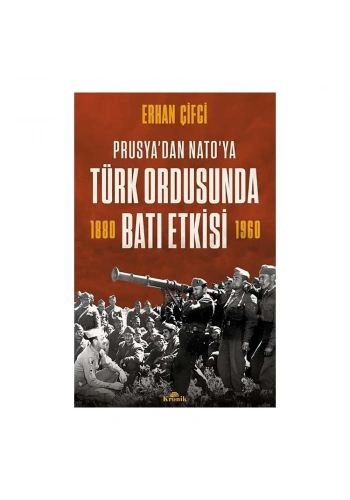 Türk Ordusunda Batı Etkisi Prusya’dan NATO’ya