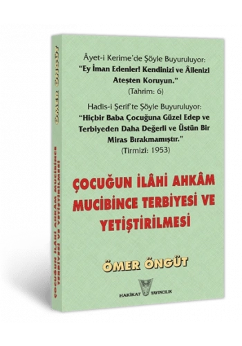 Çocuğun İlâhi Ahkâm Mucibince Terbiyesi ve Yetiştirilmesi