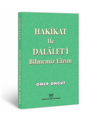 Hakikat ile Dalaleti Bilmemiz Lazım