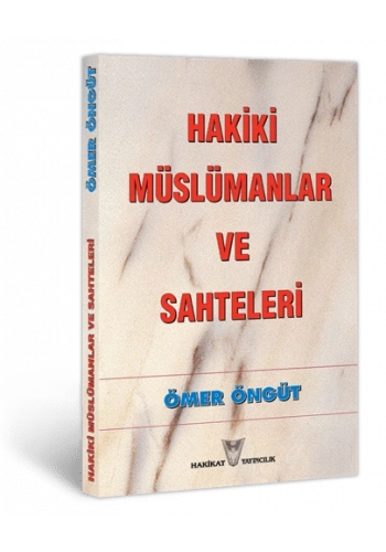 Hakiki Müslümanlar ve Sahteleri