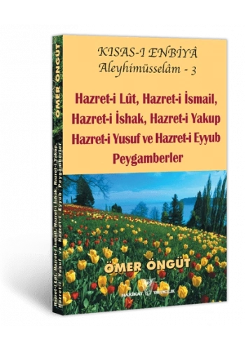 Hz. Lût, Hz. İsmail, Hz. İshak, Hz. Yakup, Hz. Yusuf, Hz. Eyüp Peygamberler