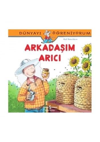 İŞ BANKASI KÜLTÜR YAYINLARI DÜNYAYI ÖĞRENİYORUM: ARKADAŞIM ARICI-RALF BUTSCHKOW