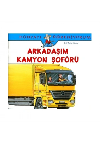İŞ BANKASI KÜLTÜR YAYINLARI DÜNYAYI ÖĞRENİYORUM: ARKADAŞIM KAMYON ŞÖFÖRÜ-RALF BUTSCHKOW