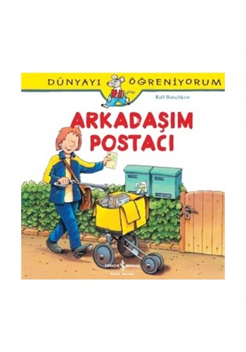 İŞ BANKASI KÜLTÜR YAYINLARI DÜNYAYI ÖĞRENİYORUM: ARKADAŞIM POSTACI-RALF BUTSCHKOW