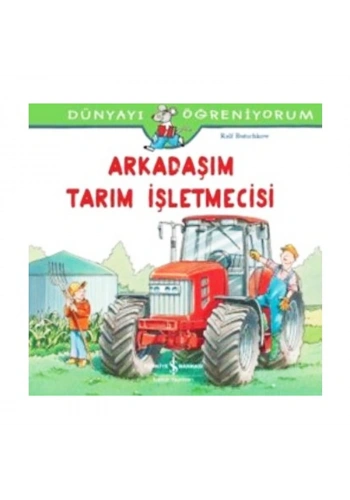 İŞ BANKASI KÜLTÜR YAYINLARI DÜNYAYI ÖĞRENİYORUM: ARKADAŞIM TARIM İŞÇİCİSİ-RALF BUTSCHKOW