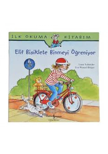 İŞ BANKASI KÜLTÜR YAYINLARI İLK OKUMA KİTABIM: ELİF BİSİKLETE BİNMEYİ ÖĞRENİYOR-LIANE SCHNEIDER