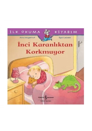 İŞ BANKASI KÜLTÜR YAYINLARI İLK OKUMA KİTABIM: İNCİ KARANLIKTAN KORKMUYOR-ANNA WAGENHOFF