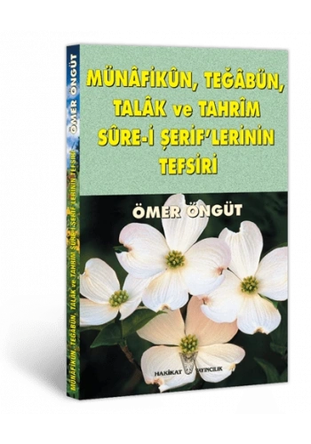 Münâfikûn, Teğâbün, Talâk ve Tahrîm Sure-i Şeriflerinin Tefsiri