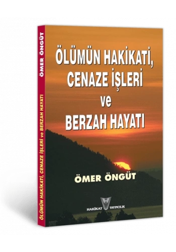 Ölümün Hakikati, Cenaze İşleri ve Berzah Hayatı
