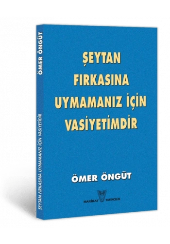 Şeytan Fırkasına Uymamanız İçin Vasiyetimdir