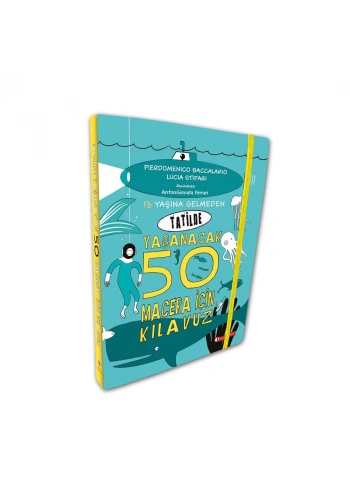 13 Yaşına Gelmeden Tatilde Yaşanacak 50 Macera İçin Kılavuz