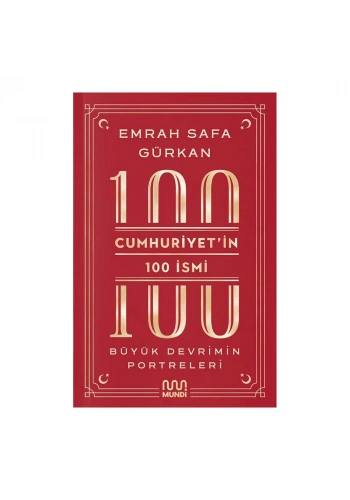 Cumhuriyetin 100 İsmi: Büyük Devrimin Portreleri