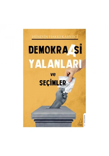 Demokraasi Yalanları ve Seçimler