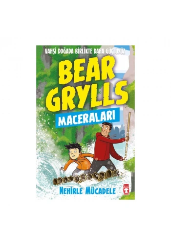 Nehirle Mücadele Bear Grylls Maceraları