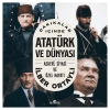 Dakikalar İçinde Atatürk ve Dünyası