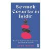 Sevmek Cesurların İşidir