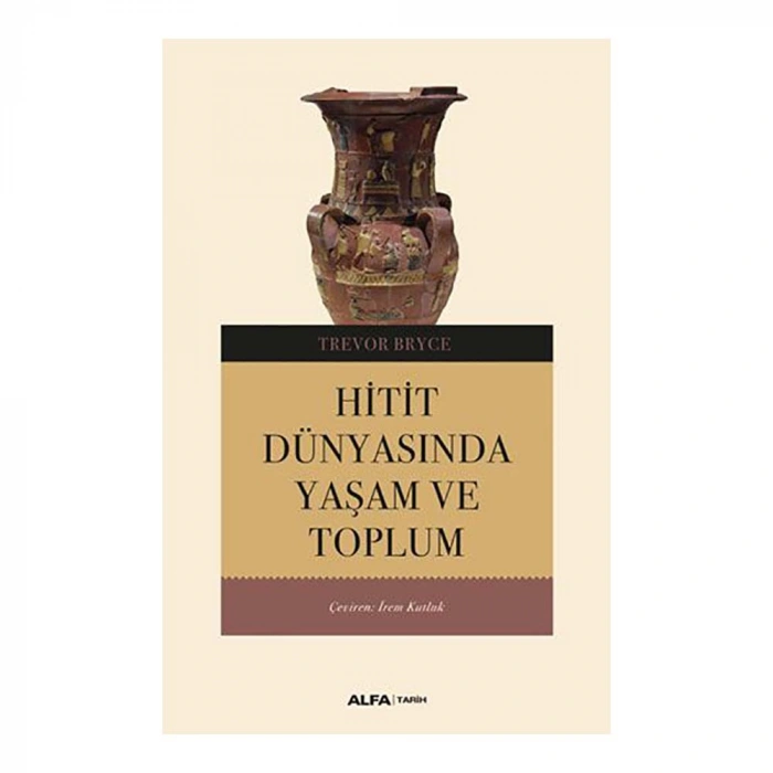 Hitit Dünyasında Yaşam Ve Toplum