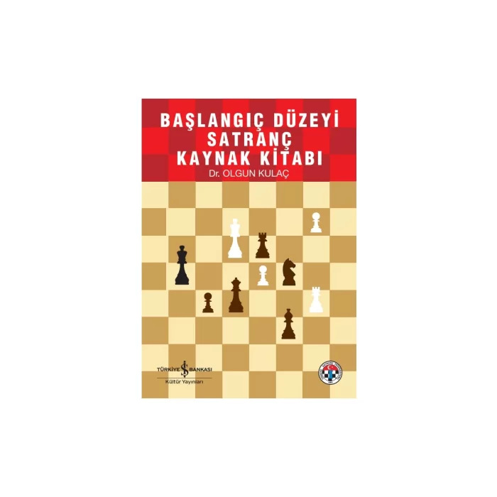 İş Bankası Kültür Yayınları Başlangıç Düzeyi Satranç Ders Kitabı Olgun Kulaç