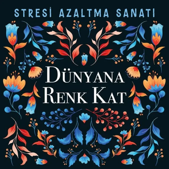 STRESİ AZALTMA SANATI -DÜNYANA RENK KAT /NESİL