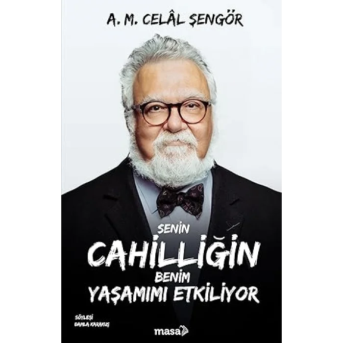 Senin Cahilliğin Benim Yaşamımı Etkiliyor