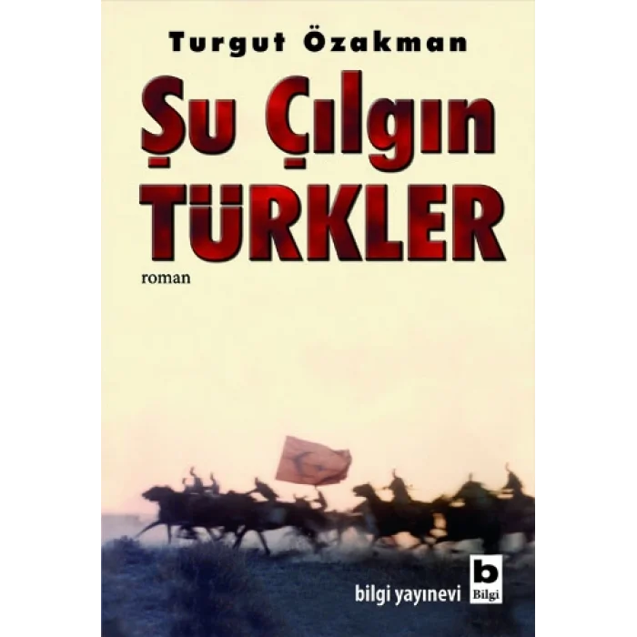 Şu Çılgın Türkler - Turgut Özakman