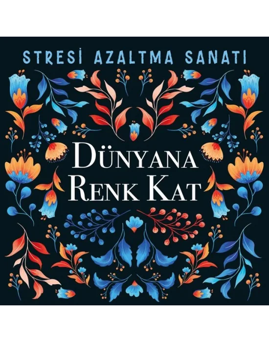 STRESİ AZALTMA SANATI -DÜNYANA RENK KAT /NESİL