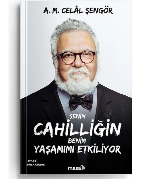 MASA KİTAP / SENİN CAHİLLİĞİN BENİM YAŞAMIMI ETKİLİYOR
