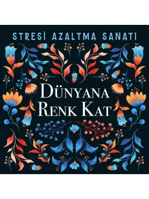 STRESİ AZALTMA SANATI -DÜNYANA RENK KAT /NESİL