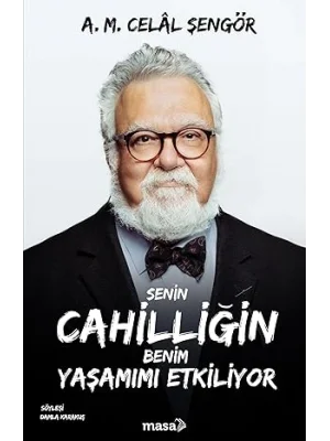 Senin Cahilliğin Benim Yaşamımı Etkiliyor