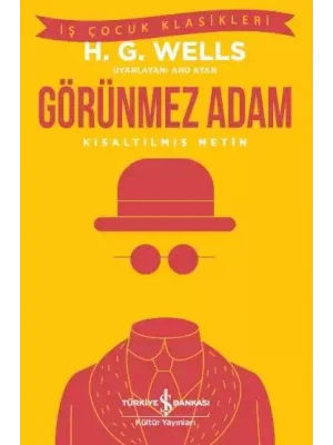 Görünmez Adam – Kısaltılmış Metin - H. G. Wells