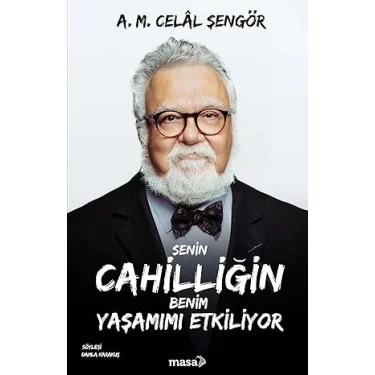 Senin Cahilliğin Benim Yaşamımı Etkiliyor