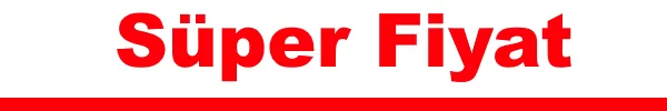 SÜPER FİYAT