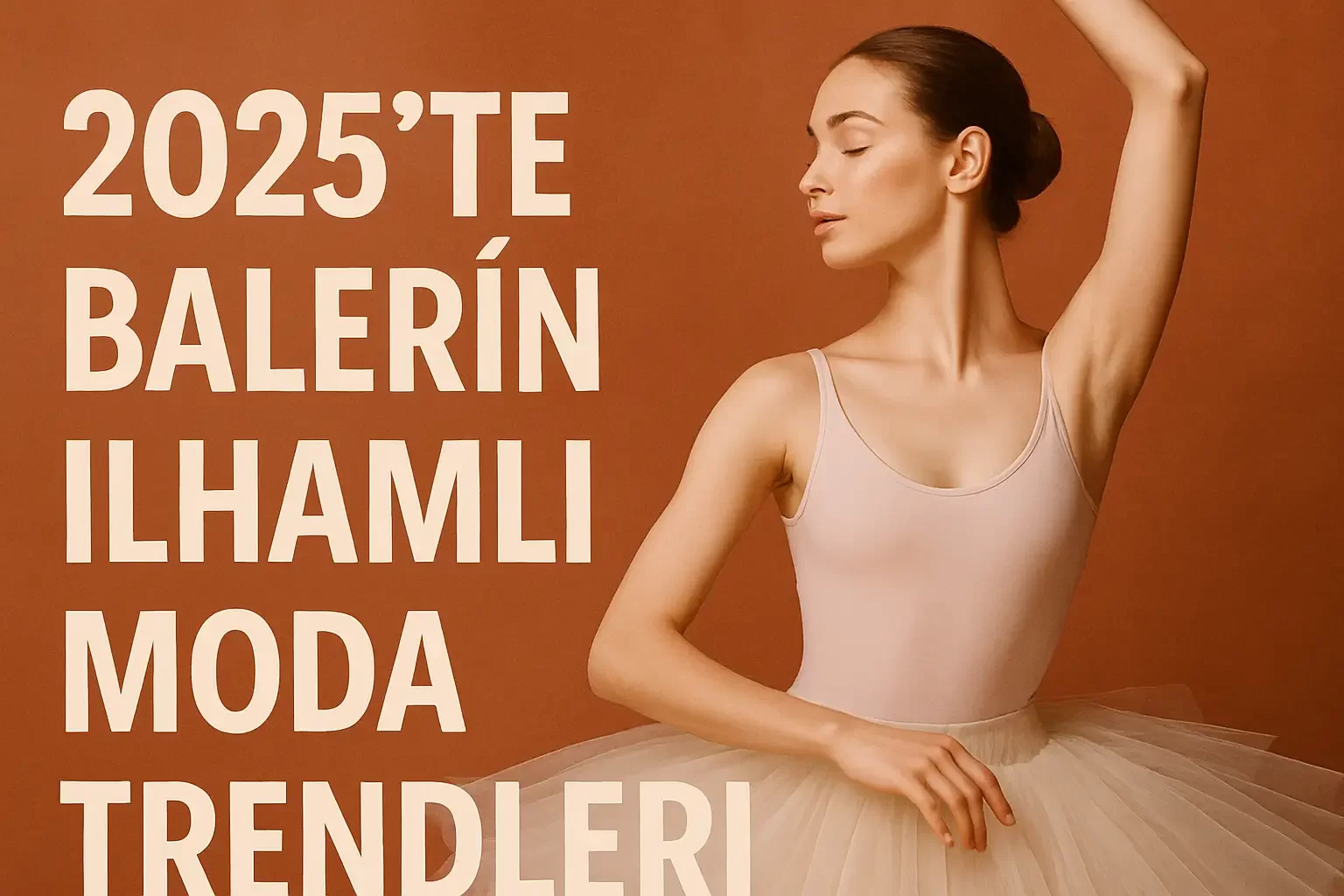 2025te Balerin İlhamlı Moda Trendleri