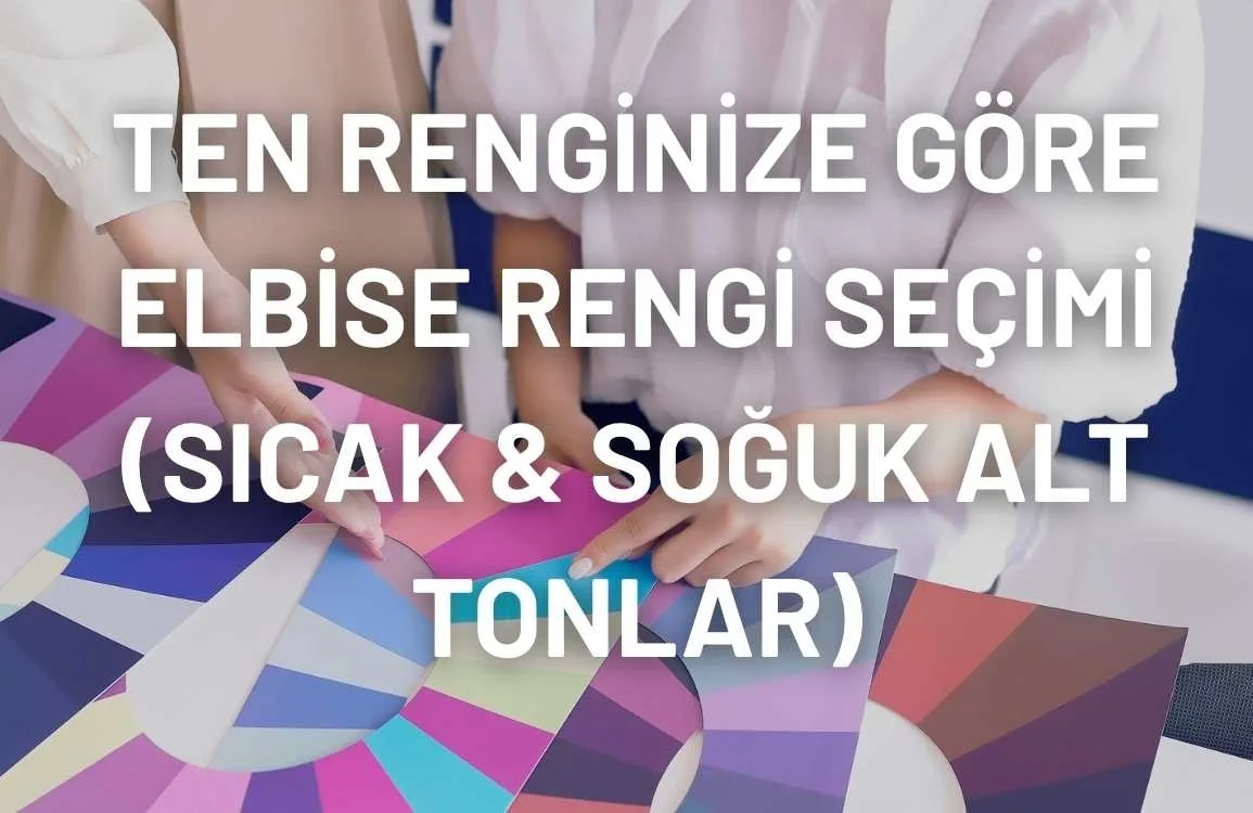 Ten Renginize Göre Mükemmel Elbise Rengi Seçimi