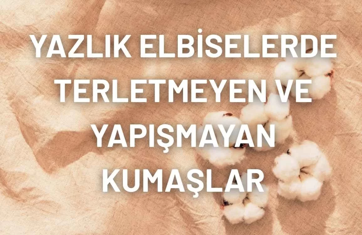 Yazlık Elbiselerde Terletmeyen ve Yapışmayan Kumaşlar